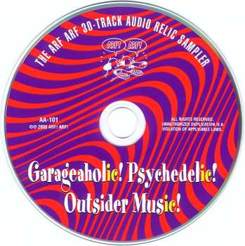 CD Various: Garageaholic! Psychedelic! Outsider Music! (The Arf Arf 30-Track Audio Relic Sampler)