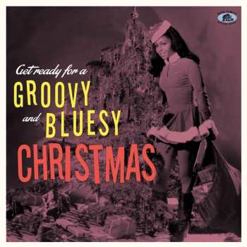CD Various: Get Ready For A Groovy And Bluesy Christmas