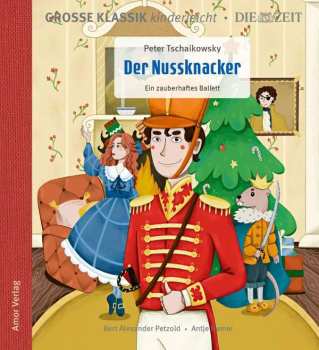 CD Various: Große Klassik Kinderleicht - Peter Tschaikowsky: Der Nussknacker, Ein Zauberhaftes Ballett