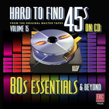CD Various: Hard To Find 45s On CD, Volume 15: 80s Essentials & Beyond