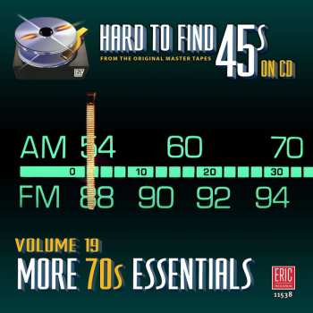 CD Various: Hard To Find 45s On CD, Volume 19: More 70s Essentials