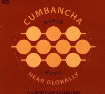 Album Various: Hear Globally: A Cumbancha Collection