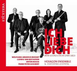 CD Various: Hexagon Ensemble - Ich Liebe Dich (new Sounds From 1784-1823)