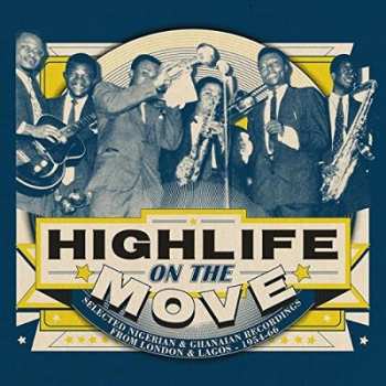 2CD Various: Highlife On The Move (Selected Nigerian & Ghanaian Recordings From London & Lagos - 1954-66)