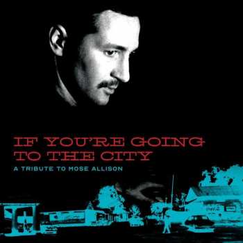 CD/DVD Various: If You're Going To The City: A Tribute To Mose Allison