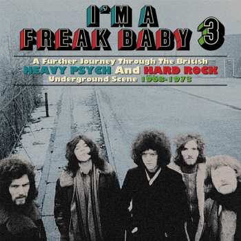 3CD/Set di cofanetti Various: I'm A Freak Baby 3 (A Further Journey Through The British Heavy Psych And Hard Rock Underground Scene 1968-1973) 