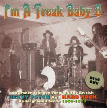 3CD/Set di cofanetti Various: I'm A Freak Baby 3 (A Further Journey Through The British Heavy Psych And Hard Rock Underground Scene 1968-1973) 