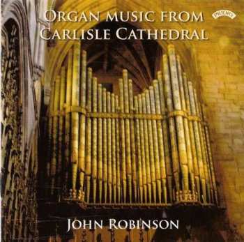 CD Various: John Robinson - Orgel Music From Carlisle Cathedral