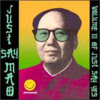 Album Various: Just Say Mao (Volume III Of Just Say Yes)