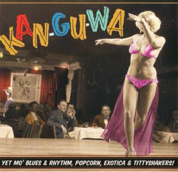 CD Various: Kan-Gu-Wa And Chop Chop (Mo' Blues & Rhythm, Popcorn, Exotica & Tittyshakers!) 