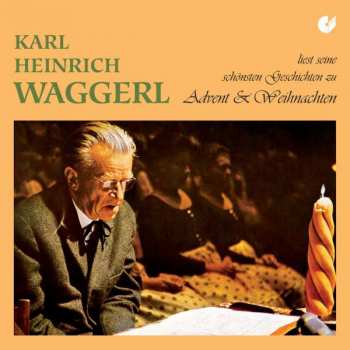 CD Various: Karl Heinrich Waggerl Liest Zu Advent & Weihnachten