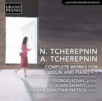 CD Various: Klaidi Sahatci & Giorgio Koukl - N. Tcherepnin / A. Tcherepnin (sämtliche Werke Für Violine & Klavier Vol.1)