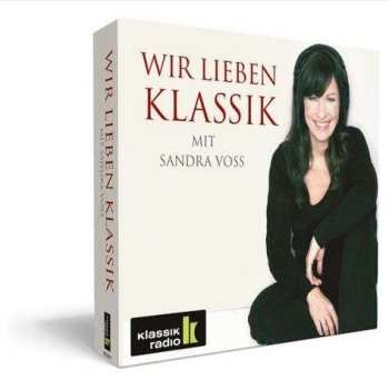 4CD Various: Klassik Radio - Wir Lieben Klassik Mit Sandra Voss