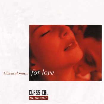 CD Various: Classical Moments: Classical Music For Love