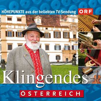 Album Various: Klingendes Österreich: Musikalische Höhepunkte Aus Der Beliebten Tv-sendung