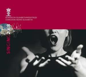Album Various: Koningin Elisabethwedstrijd / Concours Reine Elisabeth - Singing 2008