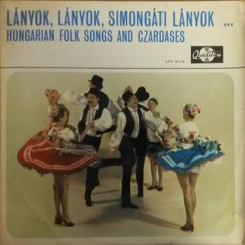 LP Various: Lányok, Lányok, Simongáti Lányok... / Hungarian Folk Songs And Czardases