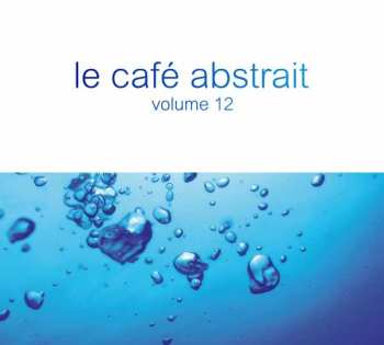 3CD Various: Le Café Abstrait Volume 12