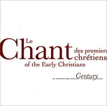 CD Various: Le Chant Des Premiers Chrétiens (Chant Of The Early Christians)
