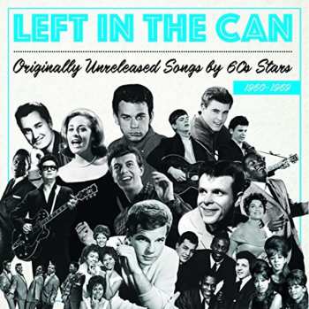 Album Various: Left In The Can : Originally Unreleased Songs By 60's Stars