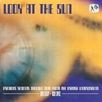 CD Various: Look At The Sun (Precious Seconds Thought Gone From The British Underground 1967-1970)