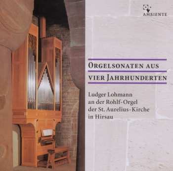Album Various: Ludger Lohmann - Orgelsonaten Aus Vier Jahrhunderten