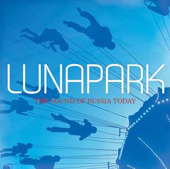 Album Various: Lunapark - The Sound Of Russia Today