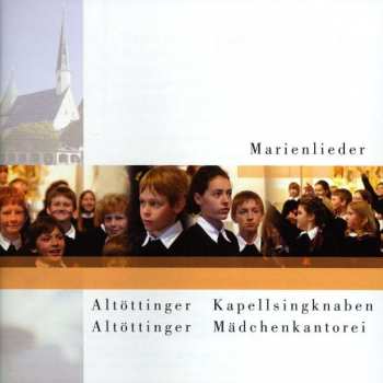 CD Altöttinger Kapellsingknaben: Marienlieder