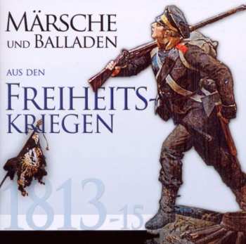 CD Various: Märsche Und Balladen Aus Den Freiheitskriegen 1813-1815