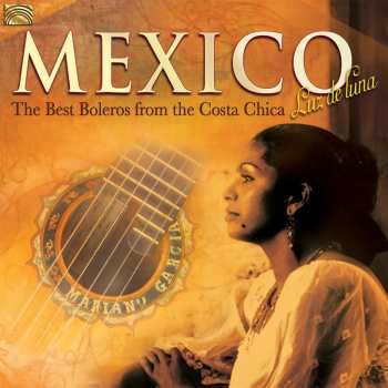 Album Various: Mexico - Luz De Luna - The Best Boleros From The Costa Chica