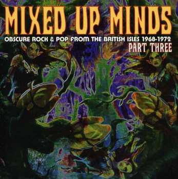 CD Various: Mixed Up Minds Part Three  (Obscure Rock & Pop From The British Isles 1968-1972) 