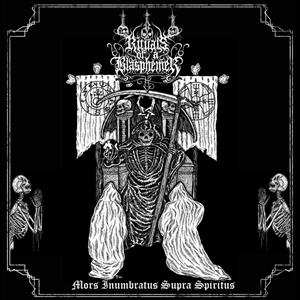 Album Rituals Of A Blasphemer: Mors Inumbratus Supra Spiritus