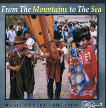 CD Various: Music Of Peru: The 1960's - From The Mountains To The Sea