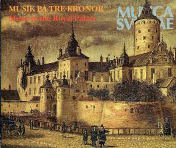 Album Various: Musik På Tre Kronor = Music At The Royal Palace
