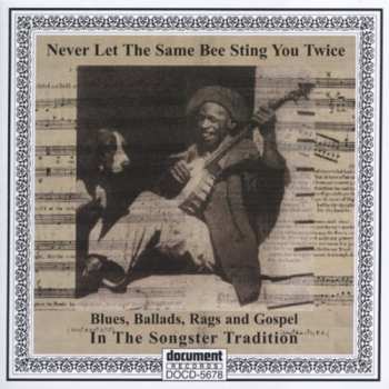 3CD Various: Never Let The Same Bee Sting You Twice: Blues, Ballads, Rags And Gospel In The Songster Tradition