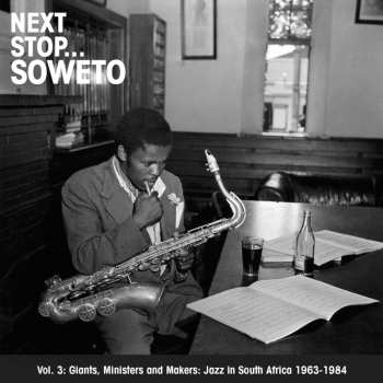 Album Various: Next Stop... Soweto Vol. 3 (Giants, Ministers And Makers: Jazz In South Africa 1963-1978)