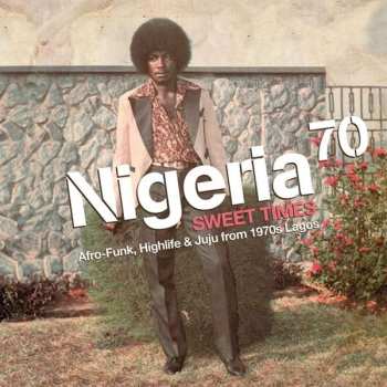 2LP/CD Various: Nigeria 70 (Sweet Times: Afro-Funk, Highlife & Juju From 1970s Lagos) LTD