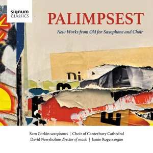 CD Various: Palimpsest New Works From Old For Saxophone And Choir