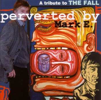 2CD Various: Perverted By Mark E. / A Tribute To The Fall