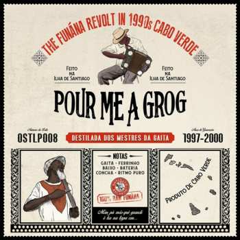Album Various: Pour Me A Grog - The Funána Revolt In 1990s Cabo Verde 
