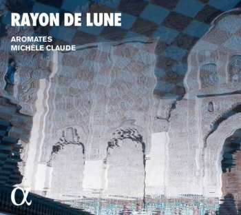 CD L'Ensemble Aromates: Rayon De Lune - Musique des Ommeyades