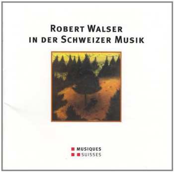 Album Various: Robert Walser In Der Schweizer Musik