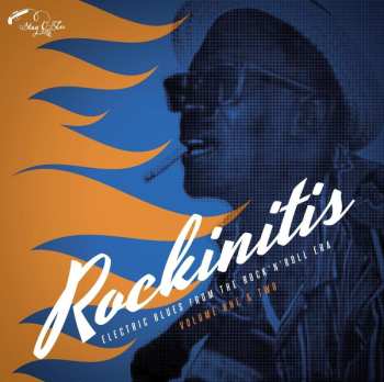 Album Various: Rockinitis: Electric Blues From The Rock'n'roll Era Volume One & Two