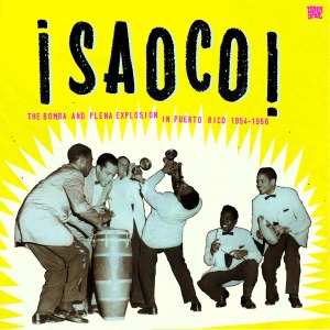 3LP Various: ¡Saoco! - The Bomba And Plena Explosion In Puerto Rico 1954-1966