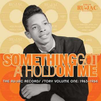 CD Various: Something Got A Hold On Me: The Ru-Jac Records Story Volume One: 1963–1964