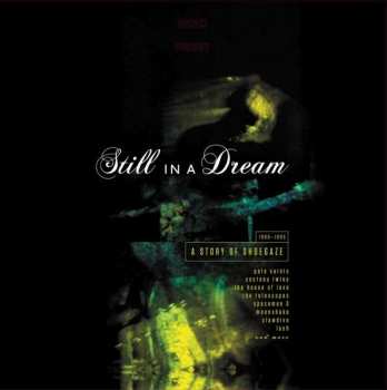 2LP Various: Still In A Dream: A Story Of Shoegaze 1988-1995 LTD