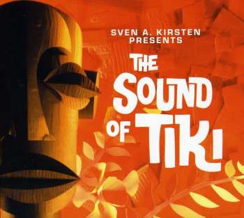 Album Various: Sven A. Kirsten Presents The Sound Of Tiki