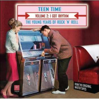 Album Various: Teen Time: The Young Years Of Rock & Roll Volume 2: I Got Rhythm