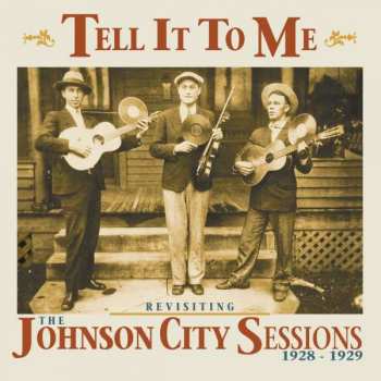 CD Various: Tell It To Me / Revisiting The Johnson City Sessions 1928-1929