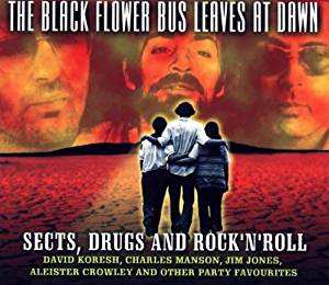 CD Various: The Black Flower Bus Leaves At Dawn - Sects, Drugs And Rock 'N' Roll